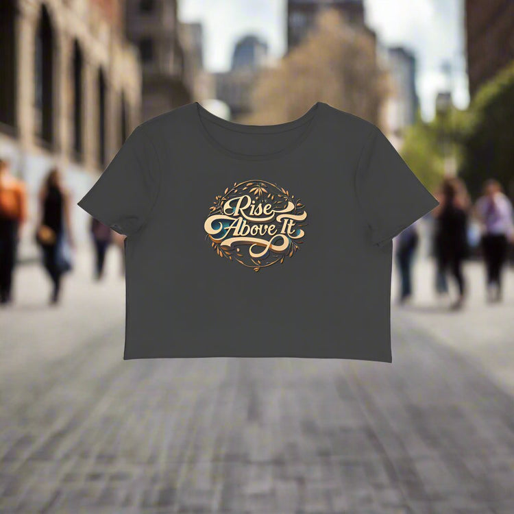 Rise Above It Crop Top