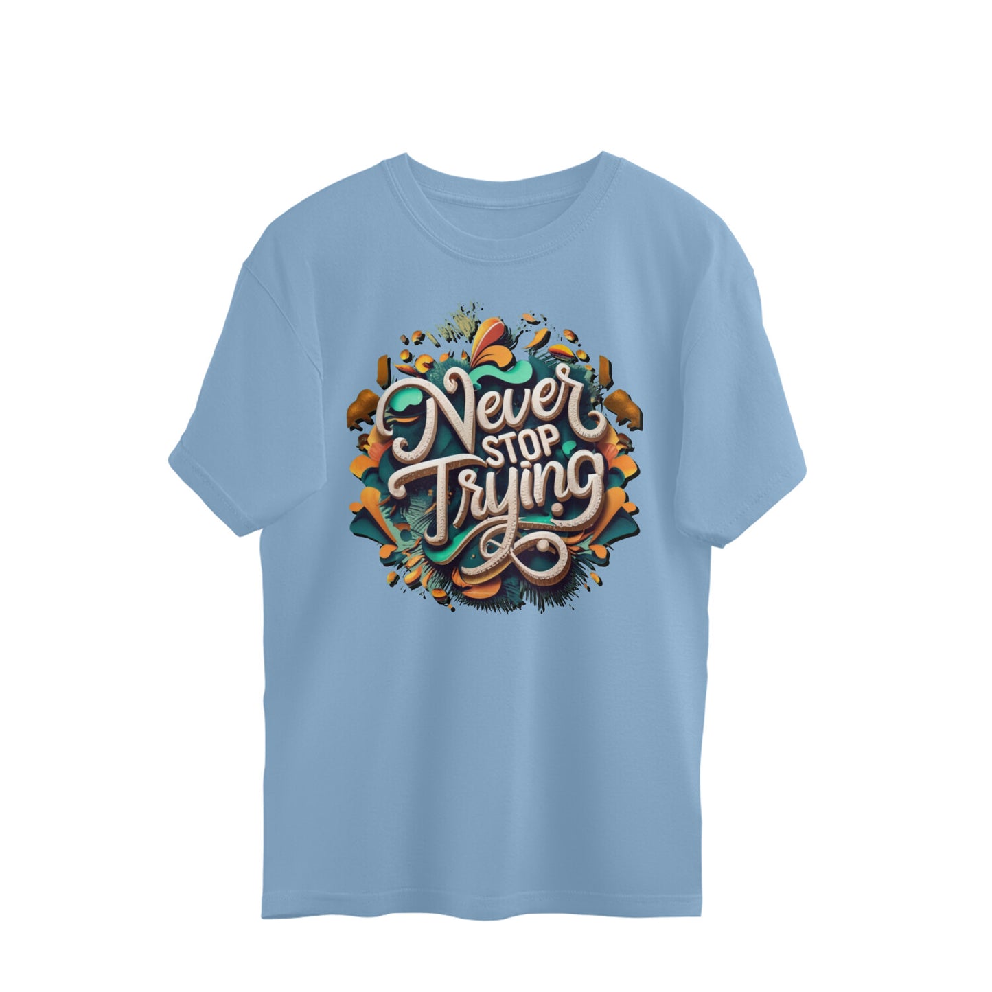 Never Stop Trying Unisex Oversized T-Shirt Baby Blue