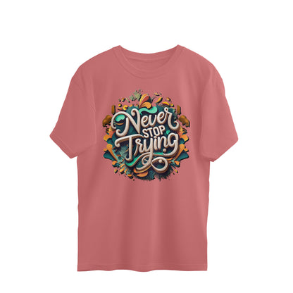 Never Stop Trying Unisex Oversized T-Shirt Dusty Rose