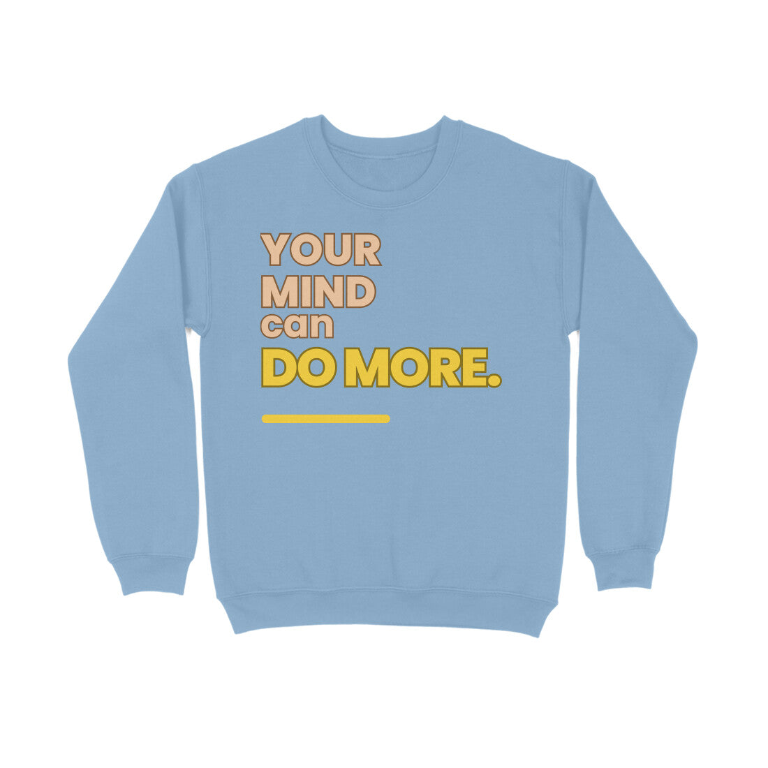 Your Mind Unisex Sweatshirt Baby Blue