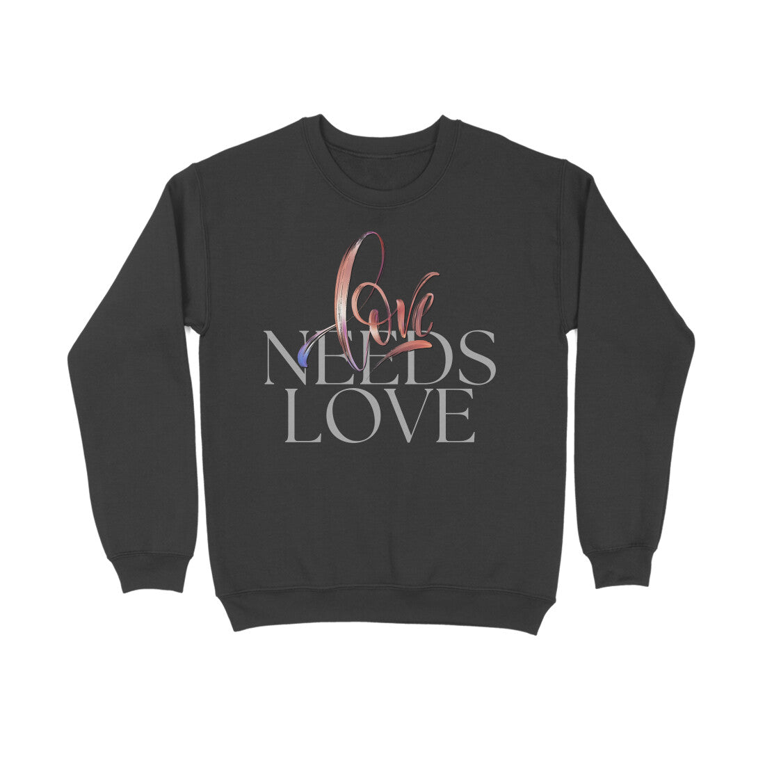Love Needs Love Unisex Sweatshirt