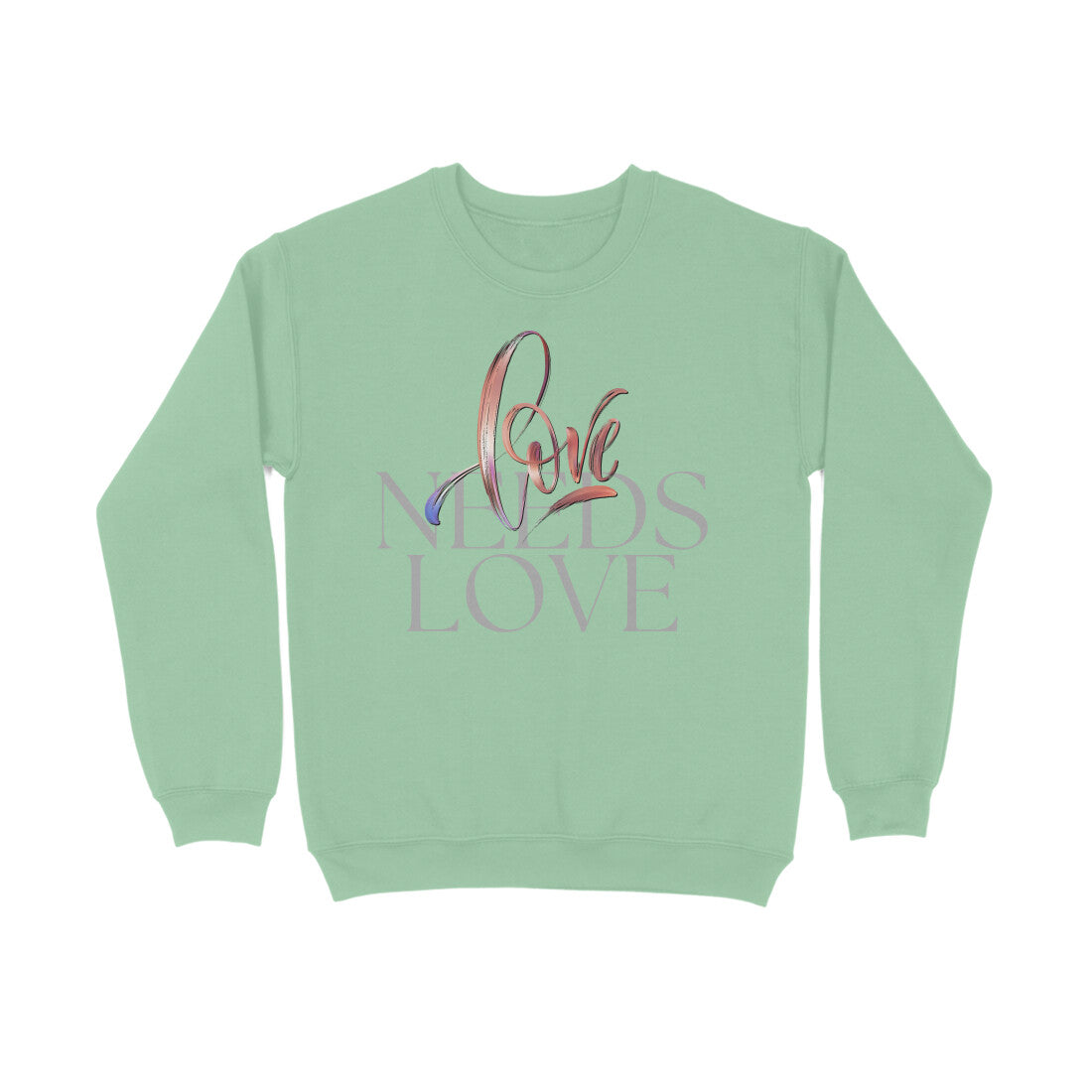 Love Needs Love Unisex Sweatshirt Mint Green