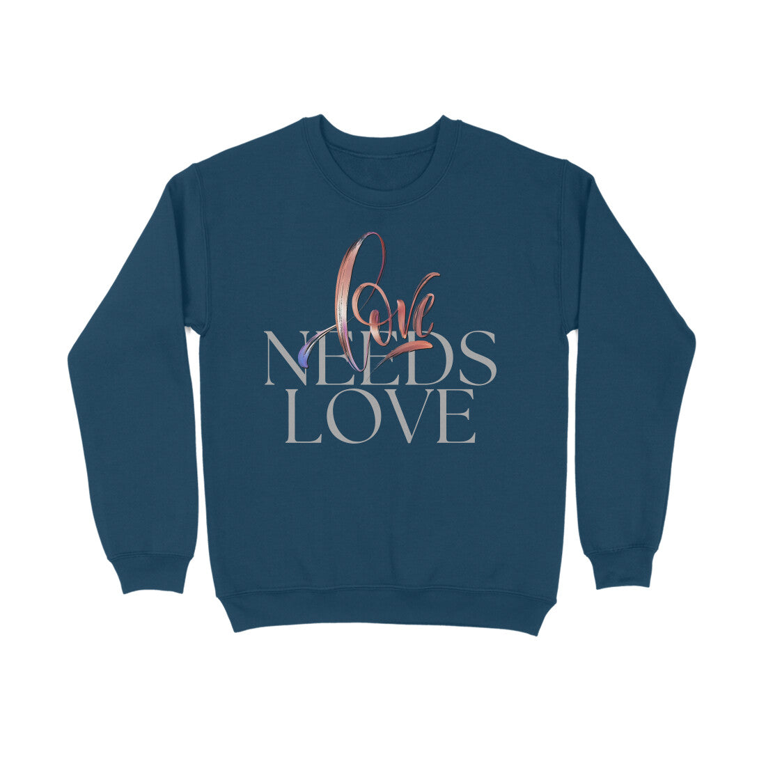 Love Needs Love Unisex Sweatshirt Navy Blue
