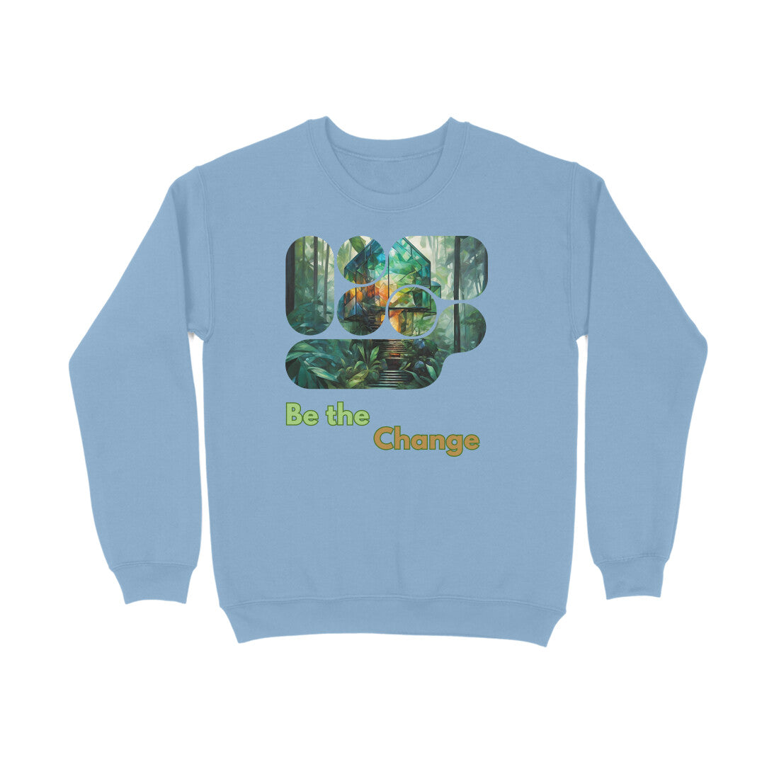 Be the Change Unisex Sweatshirt Baby Blue
